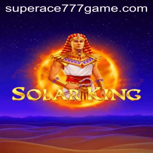 Explore the Thrilling World of SolarKing: A SuperAce777 Adventure